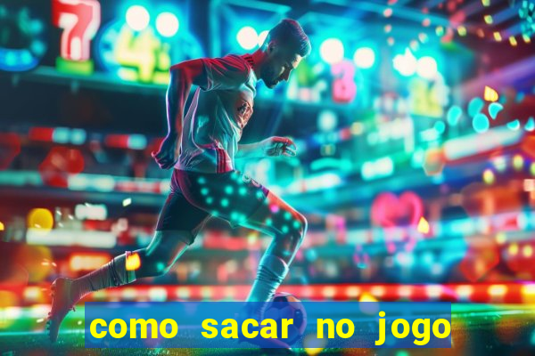 como sacar no jogo do tigrinho